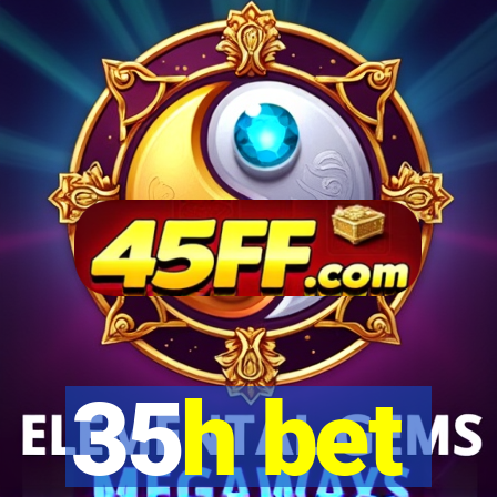 35h bet